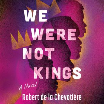 We Were Not Kings: A Novel