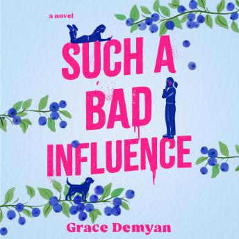 Such a Bad Influence: A Novel