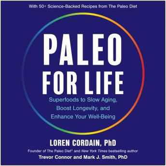 Paleo for Life: Superfoods to Slow Aging, Boost Longevity, and Enhance Your Well-Being