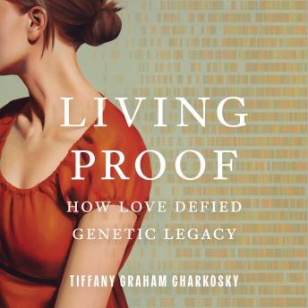 Living Proof: How Love Defied Genetic Legacy