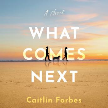 What Comes Next: A Novel
