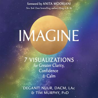 Imagine: 7 Visualizations for Greater Clarity, Confidence, and Calm