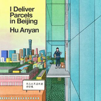 I Deliver Parcels in Beijing: One Man's Quest to Speak the Truth About the Global Gig Economy