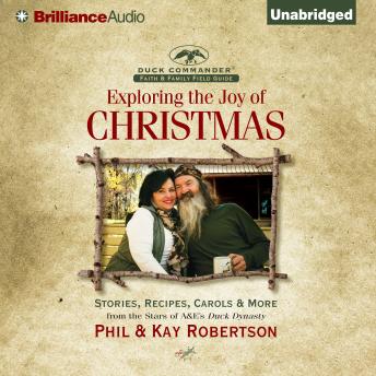 Exploring the Joy of Christmas: A Duck Commander Faith and Family Field Guide, Audio book by Phil Robertson, Kay Robertson
