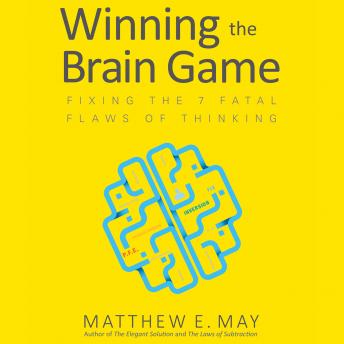 Winning the Brain Game: Fixing the 7 Fatal Flaws of Thinking sample.