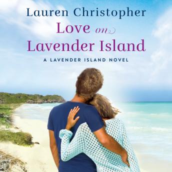 Love on Lavender Island, Audio book by Lauren Christopher