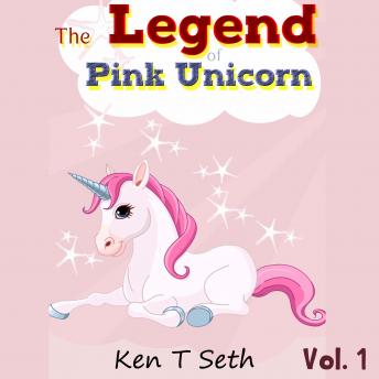 The Legend of The Pink Unicorn - Vol. 1: Bedtime Stories for Kids, Unicorn dream book, Bedtime Stories for Kids