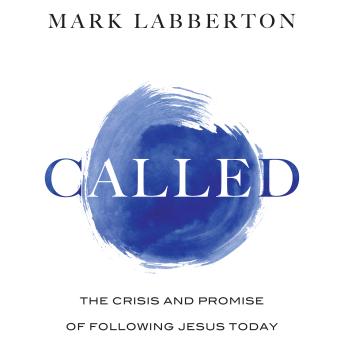 Called: The Crisis and Promise of Following Jesus Today