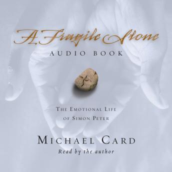 A Fragile Stone: The Emotional Life of Simon Peter