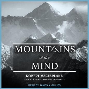 Download Mountains of the Mind: Adventures in Reaching the Summit by Robert Macfarlane