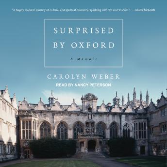 Surprised by Oxford: A Memoir, Audio book by Carolyn Weber