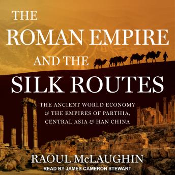 Roman Empire and the Silk Routes: The Ancient World Economy and the Empires of Parthia, Central Asia and Han China sample.