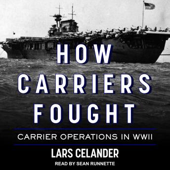 How Carriers Fought: Carrier Operations in WWII sample.