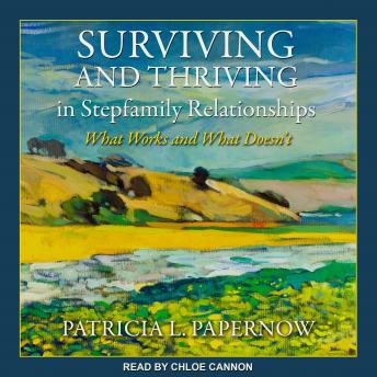 Surviving and Thriving in Stepfamily Relationships: What Works and What Doesn’t