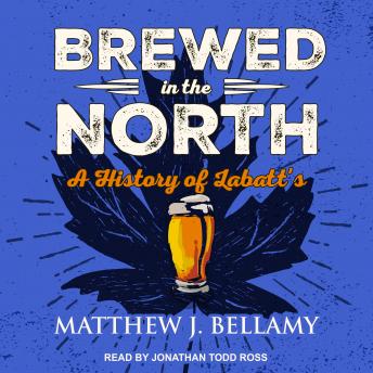 Brewed in the North: A History of Labatt's sample.