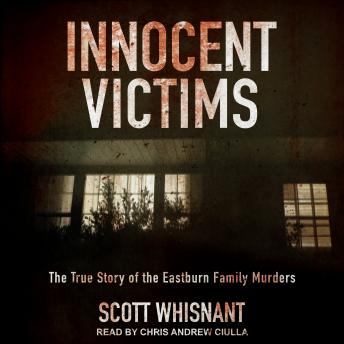 Download Innocent Victims: The True Story of the Eastburn Family Murders by Scott Whisnant