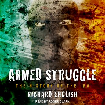 Armed Struggle: The History of the IRA, Richard English