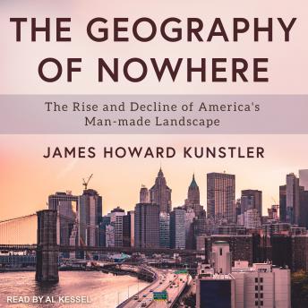 Geography of Nowhere: The Rise and Decline of America's Man-made Landscape sample.