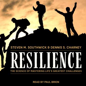 Resilience: The Science of Mastering Life’s Greatest Challenges