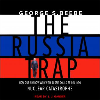Russia Trap: How Our Shadow War with Russia Could Spiral into Nuclear Catastrophe sample.