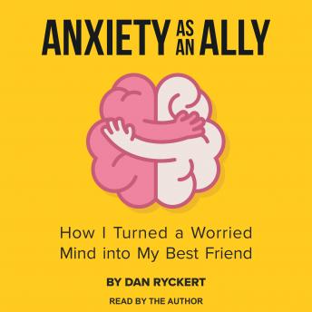 Anxiety as an Ally: How I Turned a Worried Mind into My Best Friend sample.