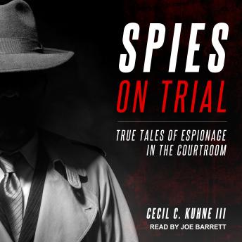 Spies on Trial: True Tales of Espionage in the Courtroom