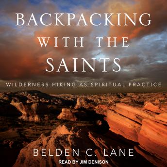 Backpacking with the Saints: Wilderness Hiking as Spiritual Practice