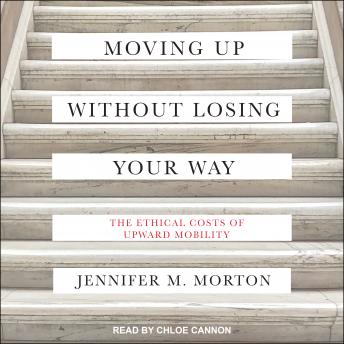 Moving Up without Losing Your Way: The Ethical Costs of Upward Mobility sample.