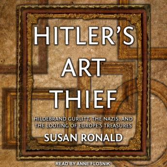 Get Best Audiobooks World Hitler's Art Thief: Hildebrand Gurlitt, the Nazis, and the Looting of Europe's Treasures by Susan Ronald Audiobook Free Mp3 Download World free audiobooks and podcast