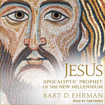Jesus: Apocalyptic Prophet of the New Millennium, Bart D. Ehrman