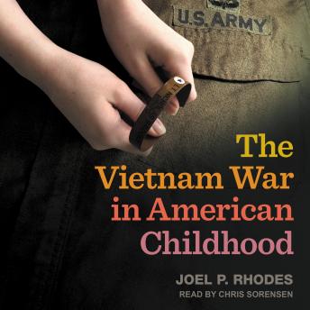 Vietnam War in American Childhood, Audio book by Joel P. Rhodes