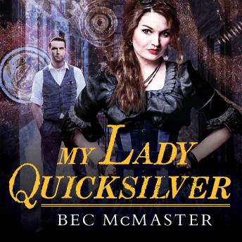 My Lady Quicksilver, Audio book by Bec McMaster