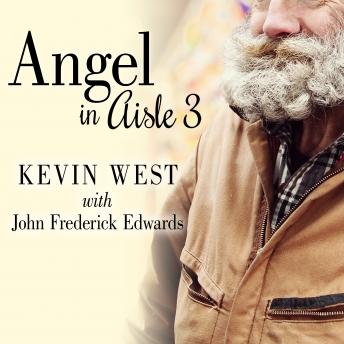 Angel in Aisle 3: The True Story of a Mysterious Vagrant, a Convicted Bank Executive, and the Unlikely Friendship That Saved Both Their Lives