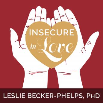 Insecure in Love: How Anxious Attachment Can Make You Feel Jealous, Needy, and Worried and What You Can Do About It sample.