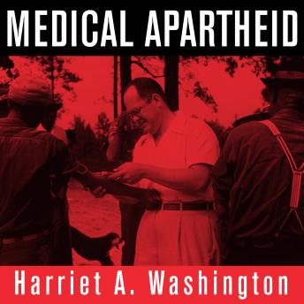 Medical Apartheid: The Dark History of Medical Experimentation on Black Americans from Colonial Times to the Present sample.