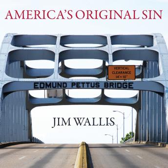 America's Original Sin: Racism, White Privilege, and the Bridge to a New America, Audio book by Jim Wallis