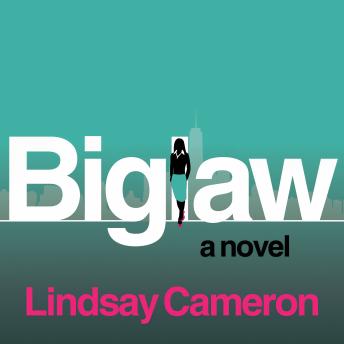 BIGLAW: A Novel, Lindsay Cameron