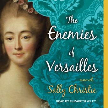 The Enemies of Versailles: A Novel