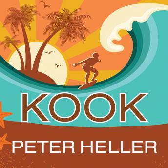 Download Kook: What Surfing Taught Me About Love, Life, and Catching the Perfect Wave by Peter Heller