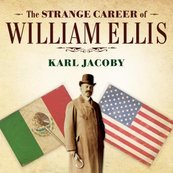 The Strange Career of William Ellis: The Texas Slave Who Became a Mexican Millionaire