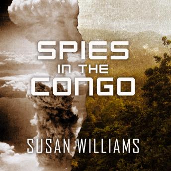 Download Spies in the Congo: America's Atomic Mission in World War II by Susan Williams