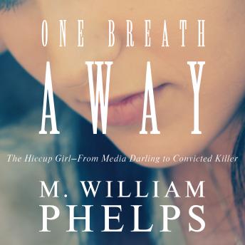 One Breath Away: The Hiccup Girl - From Media Darling to Convicted Killer sample.