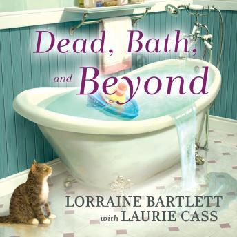 Dead, Bath and Beyond, Audio book by Lorraine Bartlett, Laurie Cass