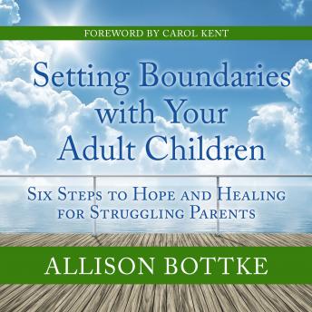 Setting Boundaries with Your Adult Children: Six Steps to Hope and Healing for Struggling Parents sample.