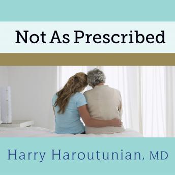 Not As Prescribed: Recognizing and Facing Alcohol and Drug Misuse in Older Adults, Harry Haroutunian