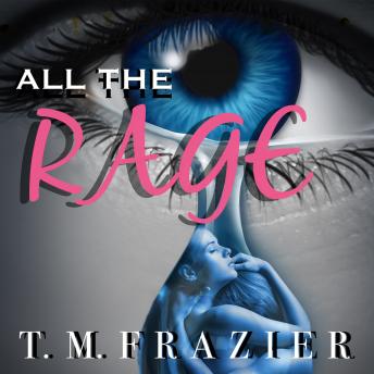 All the Rage, T. M. Frazier