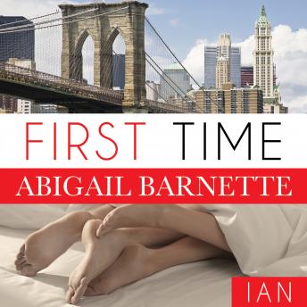 First Time: Ian's Story, Audio book by Abigail Barnette