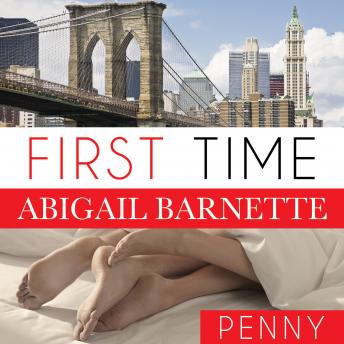 First Time: Penny's Story, Audio book by Abigail Barnette
