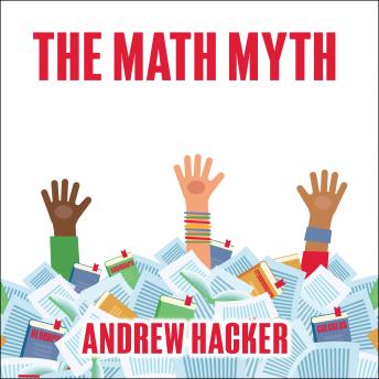 Download Math Myth: And Other Stem Delusions by Andrew Hacker