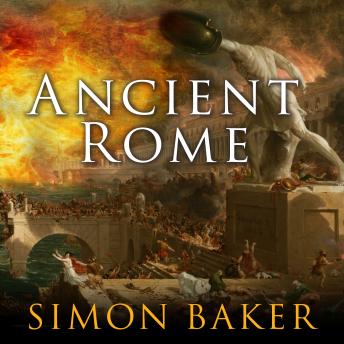Download Ancient Rome: The Rise and Fall of An Empire by Simon Baker